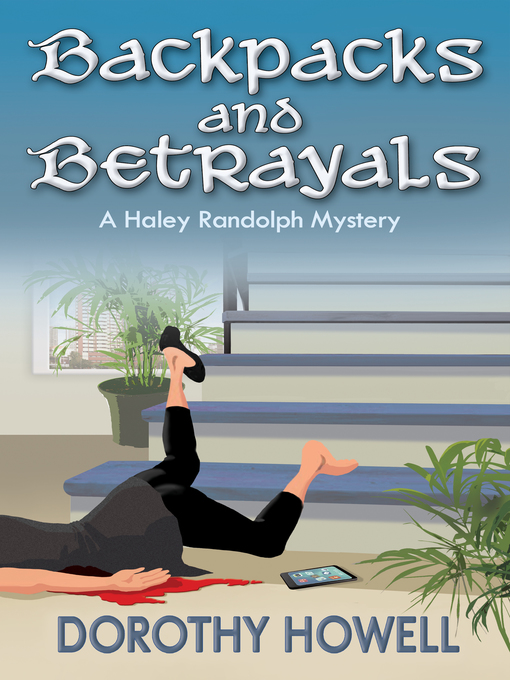 Title details for Backpacks and Betrayals (A Haley Randolph Mystery) by Dorothy Howell - Wait list